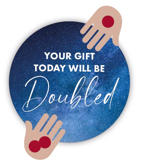 Your gift will be doubled